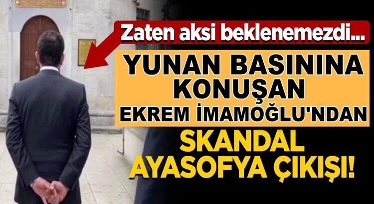  Ekrem İmamoğlu Yunan gazeteciye konuştu! Skandal Ayasofya açıklaması