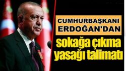 Erdoğan’dan Haftasonu , LGS ve YKS için sokağa çıkma yasağı talimatı