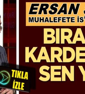 Ersan Şen Haber Türk’te muhalefete isyan etti: Bırak kardeşim sen ya