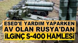 Esed’e yardımlarına devam eden Rusya’dan ilginç S-400 hamlesi!