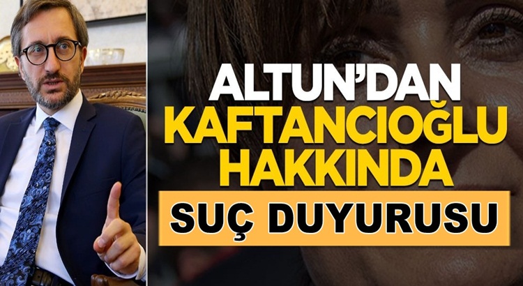  Fahrettin Altun’dan CHP’li Canan Kaftancıoğlu hakkında suç duyurusu
