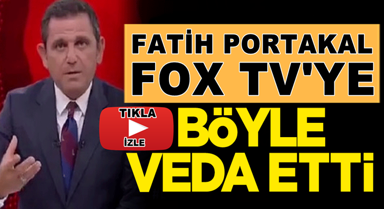  Fatih Portakal Fox TV Ekranlarını işte böyle veda etti