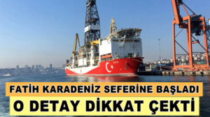 Fatih sondaj gemisi Karadeniz seferine başladı: İşte ilk görevi yeri