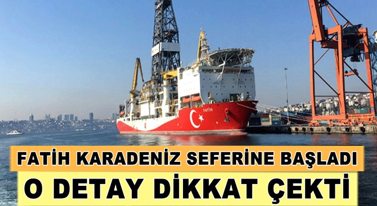  Fatih sondaj gemisi Karadeniz seferine başladı: İşte ilk görevi yeri