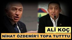 Fenerbahçe Ali Koç TFF Başkanı Nihat Özdemir’i topa tuttu !