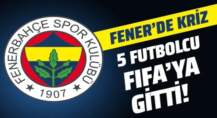  Fenerbahçe’de 5 futbolcu FIFA’ya kulübü şikayete gitti