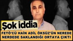 FETÖ’cü hain Adil Öksüz’ün nerede saklandığı ortaya çıktı