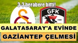 Galatasaray Kendi evinde Gaziantep fk Karşında 2 puan kaybetti