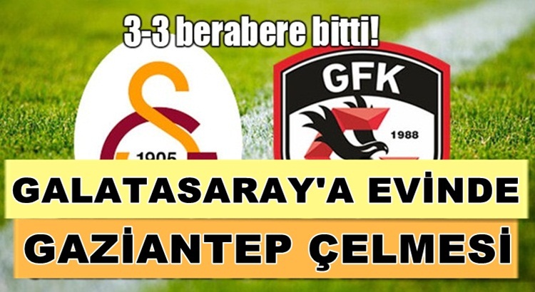  Galatasaray Kendi evinde Gaziantep fk Karşında 2 puan kaybetti