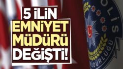 İstanbul’a yeni emniyet müdürü atandı! 5 ilin emniyet müdürü değişti!