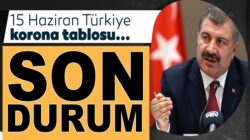 Koronavisrüs Türkiye 15 Haziran verilerini Bakan Koca açıkladı