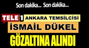 Merdan Yanardağ’ın TELE1’ne şok! İsmail Dükel gözaltına alındı