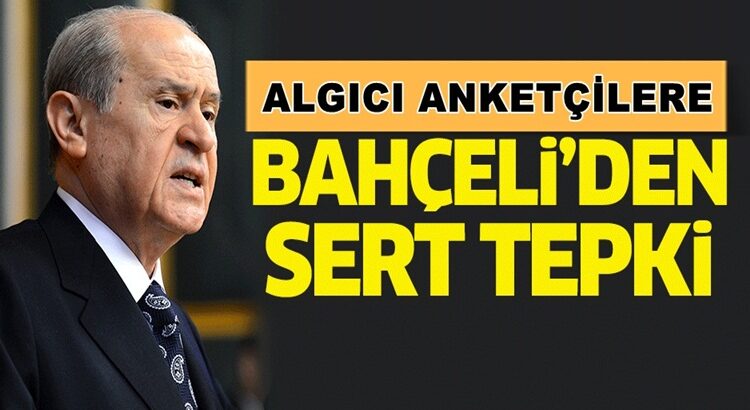  MHP Lideri Devlet Bahçeli’den çok sert anket tepkisi!