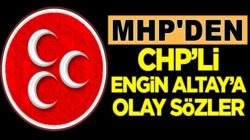 MHP’li Erkan Akçay’dan CHP’li Engin Altay’a olay sözler !