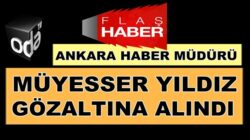 Oda TV Ankara Haber Müdürü Müyesser Yıldız sabah gözaltına alındı