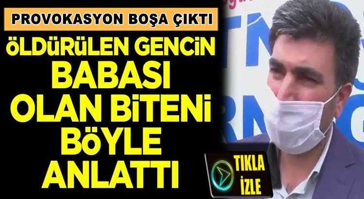  Öldürülen Barış Çakan’ın babası olan biteni böyle anlattı