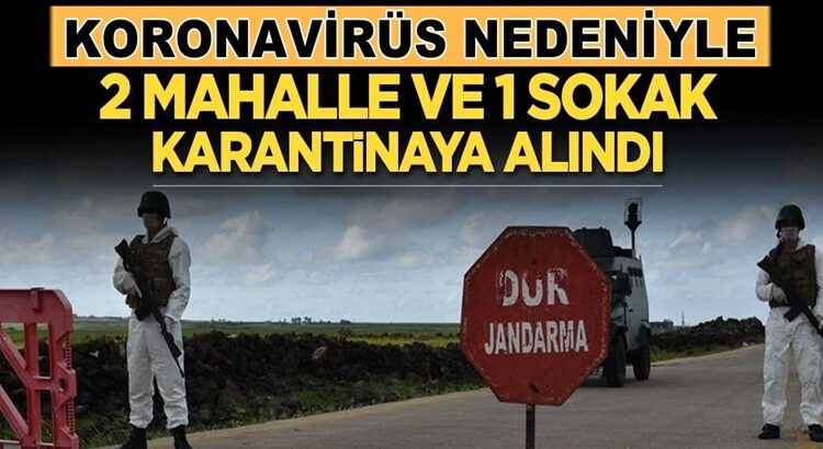  Şanlıurfa’da Koronavirüs nedeniyle 2 mahalle, 1 sokak, karantinaya alındı