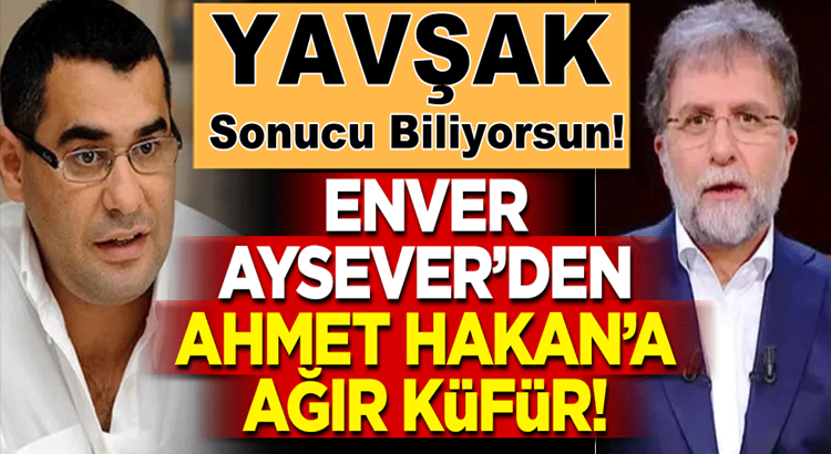  Solakşör Enver Aysever’den Ahmet Hakan’a ağır küfür !
