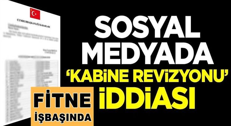  Sosyal medyada ‘kabine revizyonu’ iddiası! Sahte belge dolaştırıyorlar