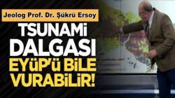 Şükrü Ersoy Marmara depremi Tsunami dalgası Eyüp’ü bile vurabilir!