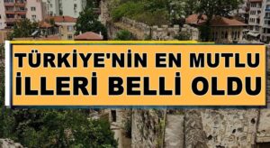 Türkiye İstatistik Kurumu’na göre Türkiye’nin en mutlu şehri belli oldu