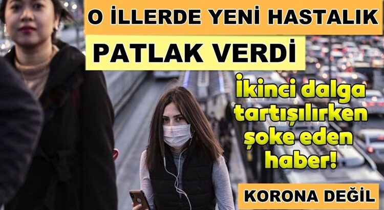  Türkiye koronavirüsle mücadele ederken ölümcül tehlike patlak verdi
