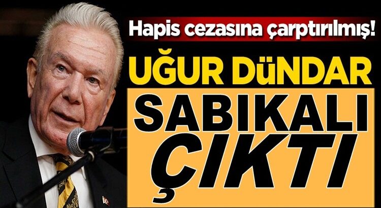  Uğur Dündar sabıkalı çıktı Hapis cezasına çarptırılmış!