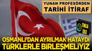 Yunan profesörden tarihi itiraf: Osmanlı’dan ayrılmak hataydı
