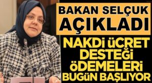 Zehra Zümrüt Selçuk, Nakdi Ücret Desteği ödemeleri bugün başlıyor