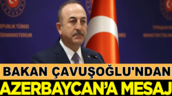 Dış İşleri Bakanı Mevlüt Çavuşoğlu’ndan Azerbaycan’a mesaj