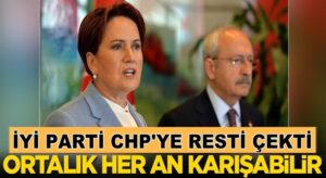 İYİ Parti İstanbul’dan  CHP’ye resti çekti! Şimdi ne olacak