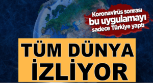 Koronavirüs sonrası bu uygulama sadece Türkiye’de Dünya izliyor