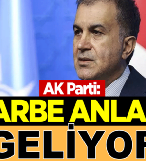 AK Parti sözcüsü Ömer Çelik: Bu darbe anlamına geliyor