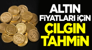 Altın fiyatları ne olacak? Son tahmin uzmanından geldi