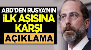 Amerika’dan Rusya’nın ilk aşısına karşı açıklama yapıldı