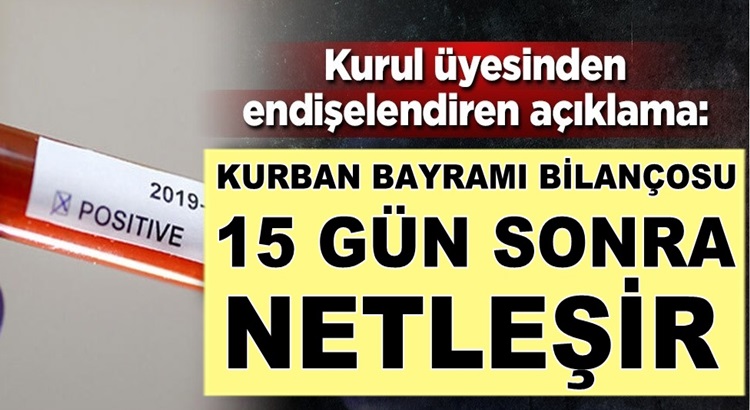  Bilim Kurulu Üyesi:  Kurban Bayramı’nın bilançosu 15 gün sonra netleşir