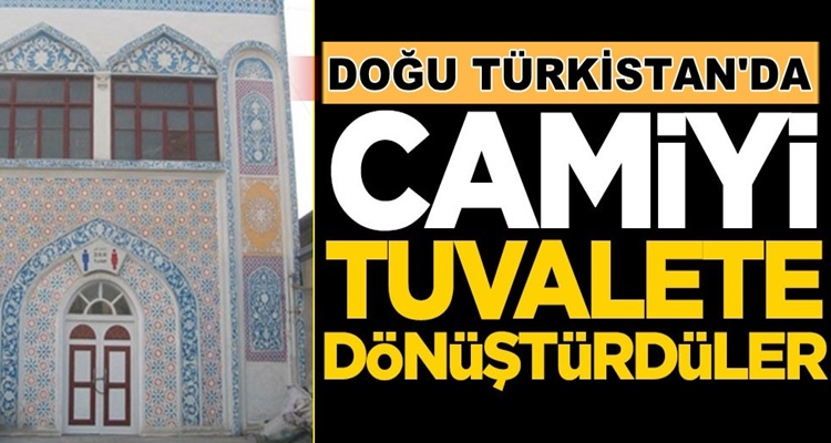  Çin, Doğu Türkistan’da bir camiyi tuvalete haline çevirdi