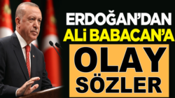 Cumhurbaşkanı Erdoğan’dan Ali Babacan’a olay sözler!