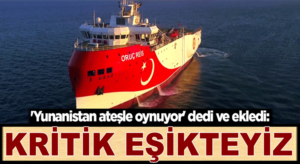 Doğu Akdeniz’de kritik eşikteyiz! Yunanistan ateşle oynuyor