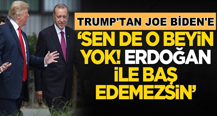  Donald Trump rakibi Joe Biden’e Başkan Erdoğan’la yüklendi