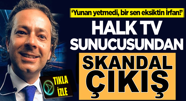  Halk TV sunucusu İrfan Değirmeci’den  skandal çıkış