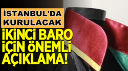 İstanbul’da kurulacak 2’nci baro için önemli açıklama yapıldı