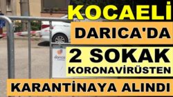 Kocaeli, Darıca’da 2 sokak Koronavirüs nedeiyle karantinaya alındı