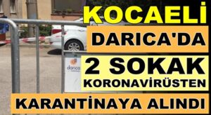 Kocaeli, Darıca’da 2 sokak Koronavirüs nedeiyle karantinaya alındı