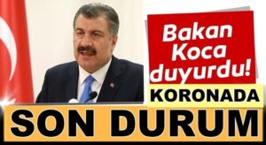 Koronavirüs Türkiye 10 Ağustos bilançosunu Bakan Koca açıkladı