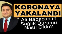 Koronavirüse yakalanan Ali Babacan’ın hakkında yeni haber