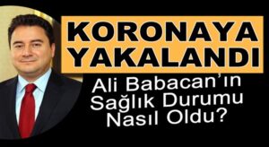 Koronavirüse yakalanan Ali Babacan’ın hakkında yeni haber