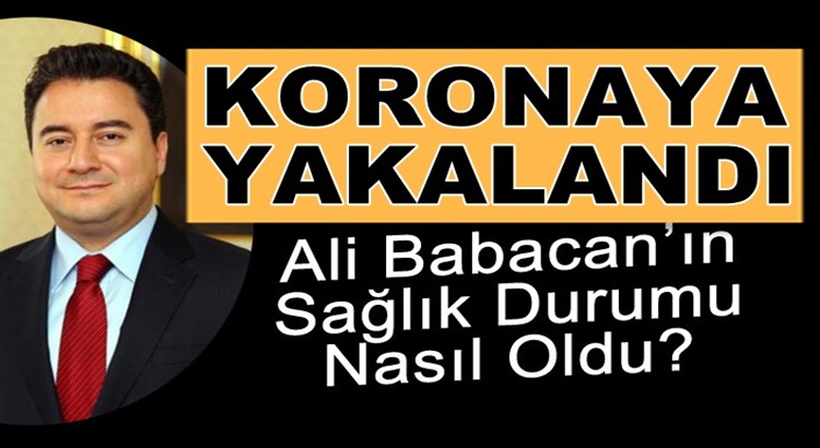  Koronavirüse yakalanan Ali Babacan’ın hakkında yeni haber