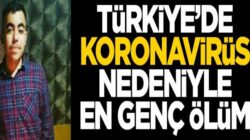 Koronavirüsten Türkiye’de en genç ölüm gerçekleşti
