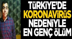Koronavirüsten Türkiye’de en genç ölüm gerçekleşti